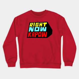 Right Now Kapow Crewneck Sweatshirt